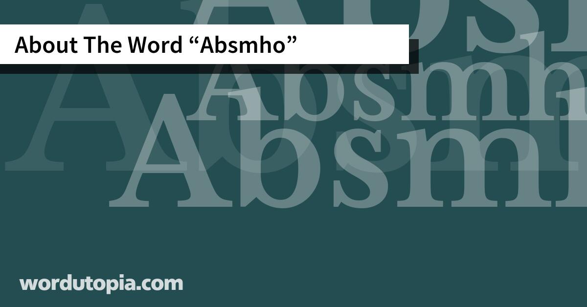 About The Word Absmho