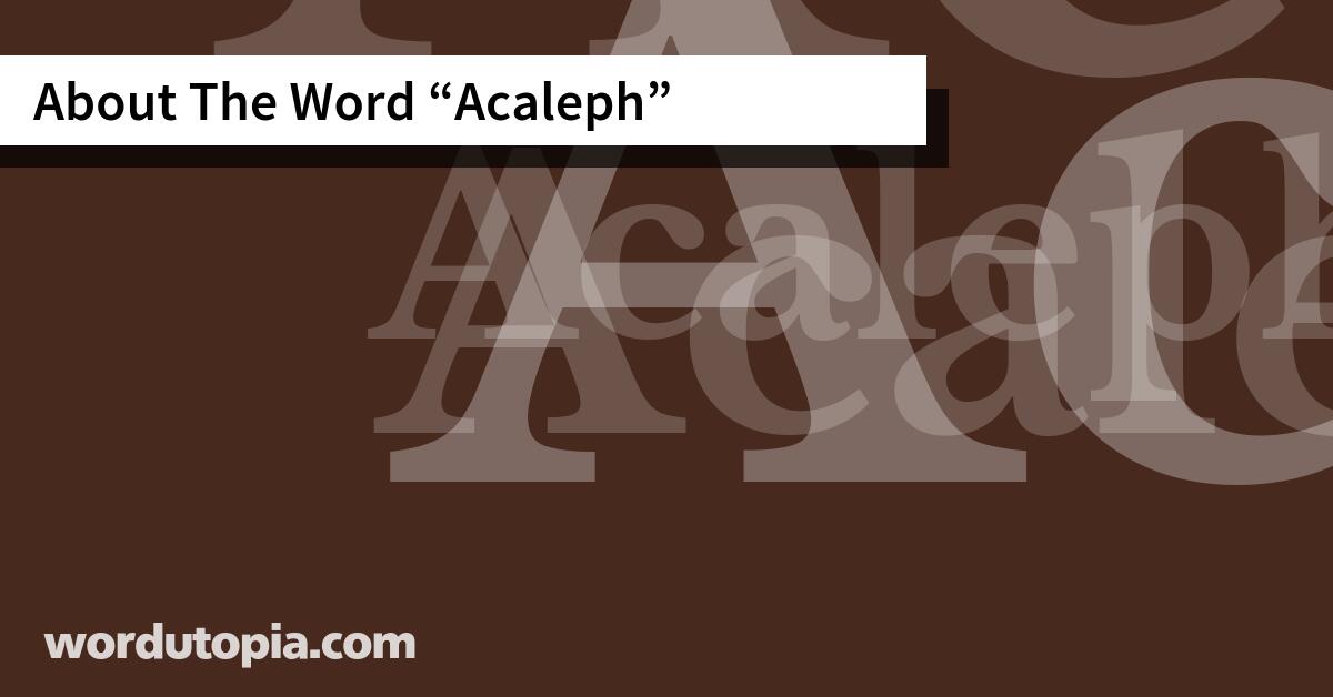 About The Word Acaleph