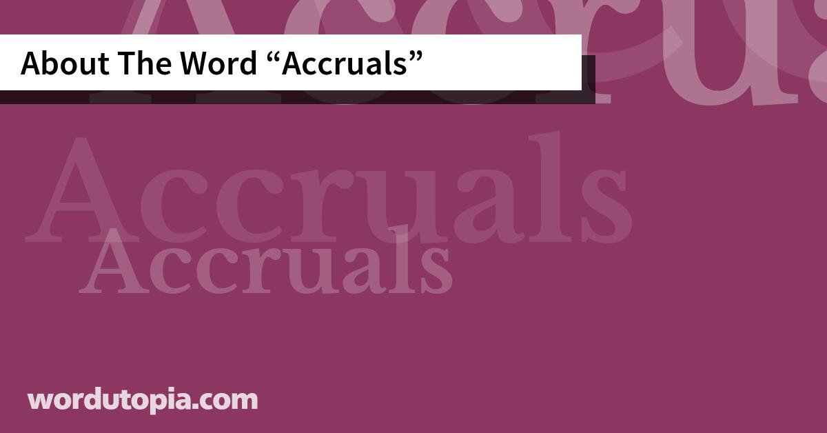 About The Word Accruals