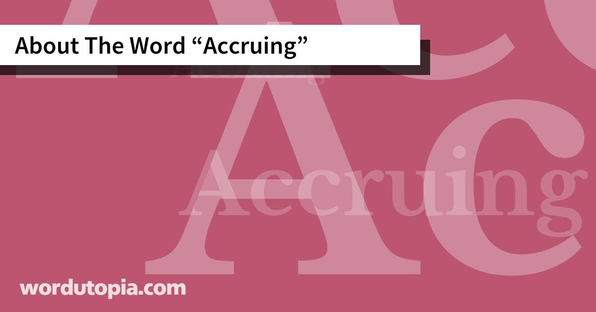 About The Word Accruing