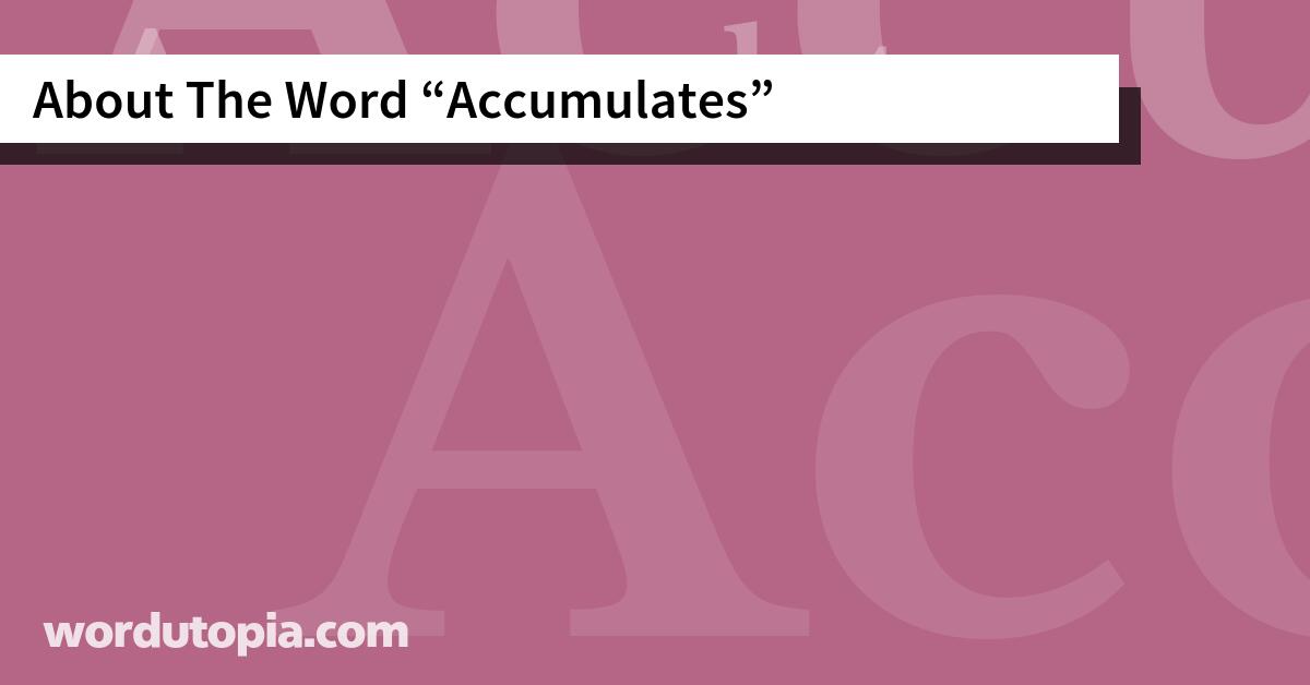 About The Word Accumulates