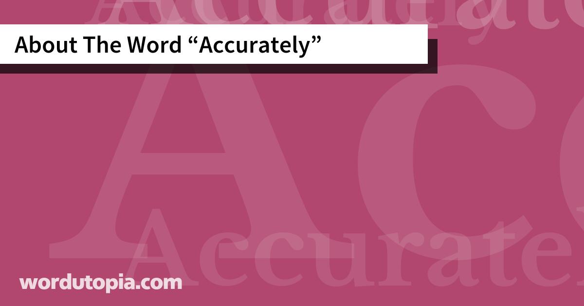 About The Word Accurately
