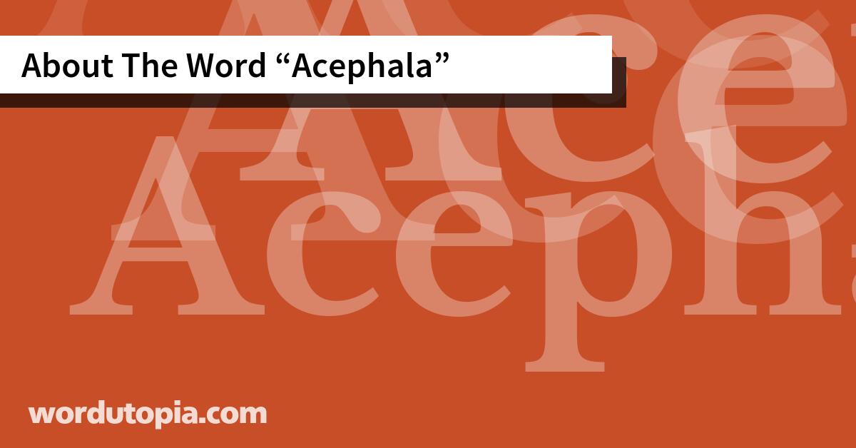 About The Word Acephala