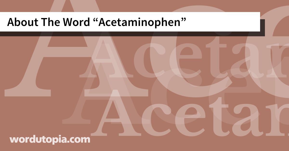 About The Word Acetaminophen