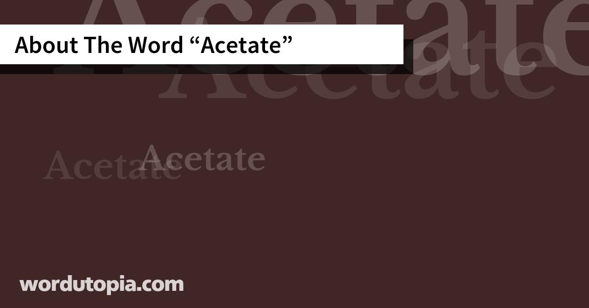 About The Word Acetate