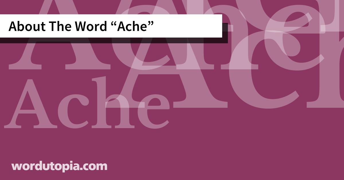 About The Word Ache