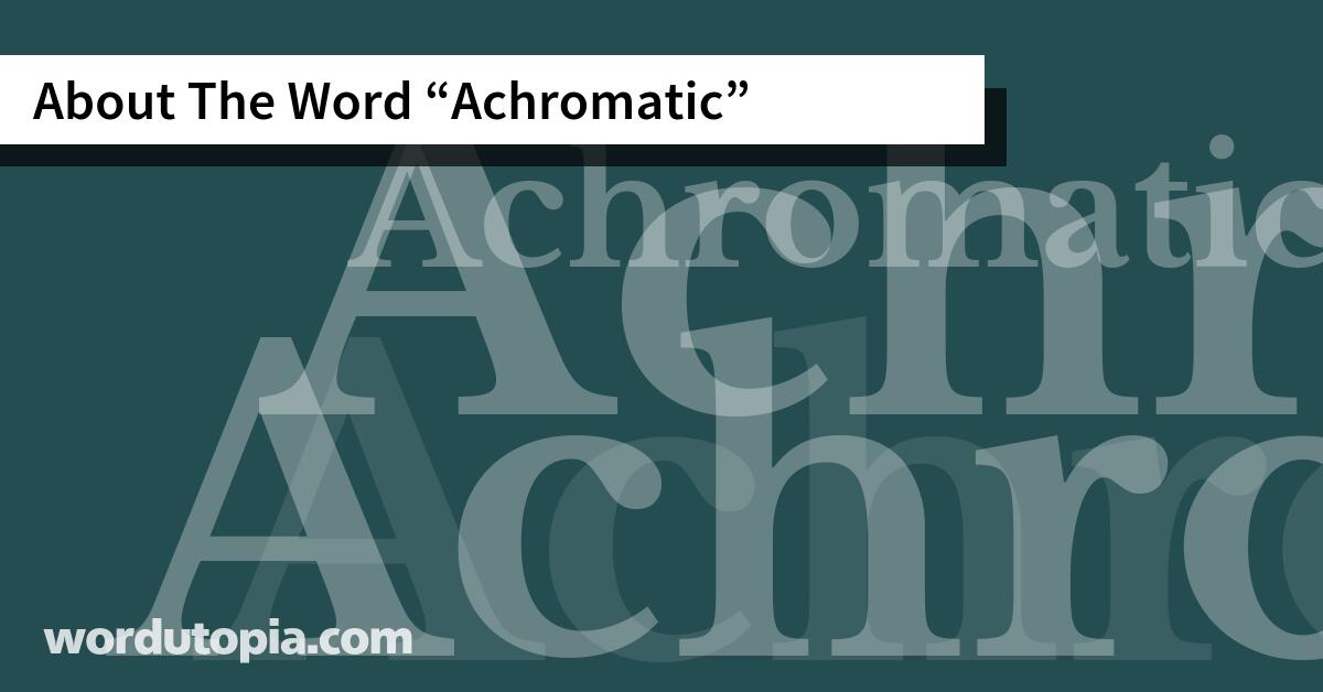 About The Word Achromatic