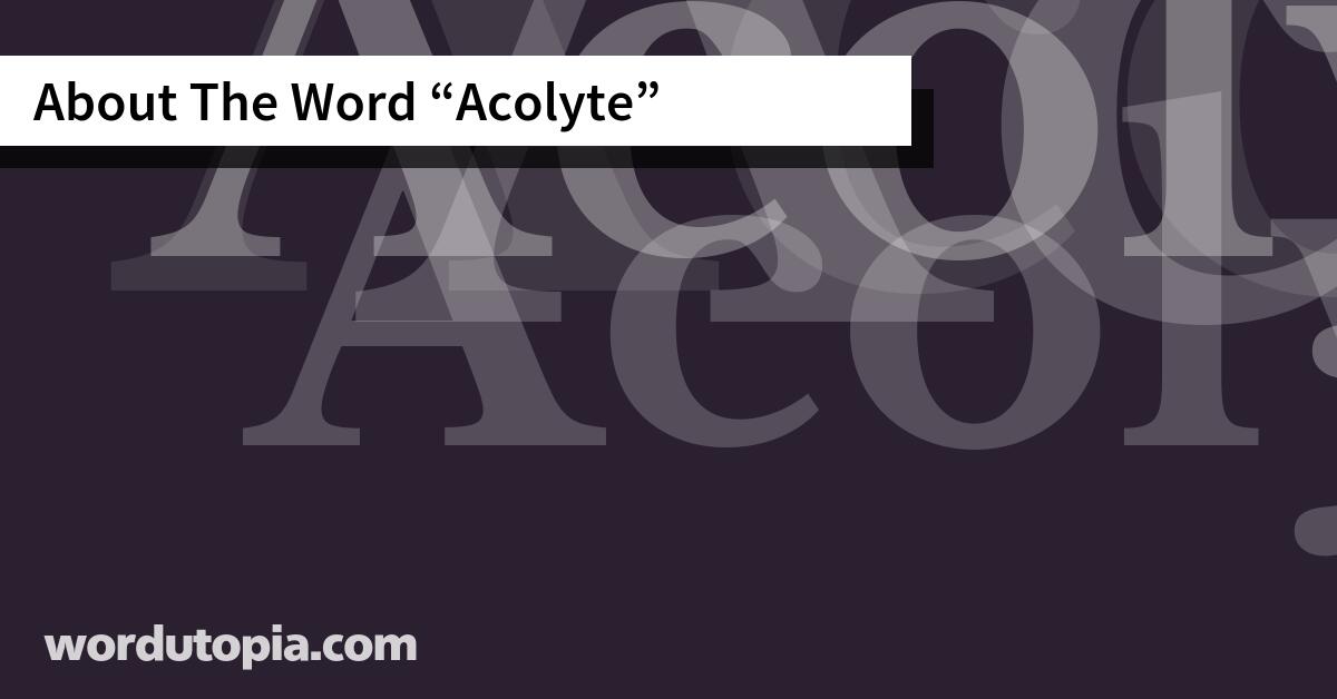 About The Word Acolyte