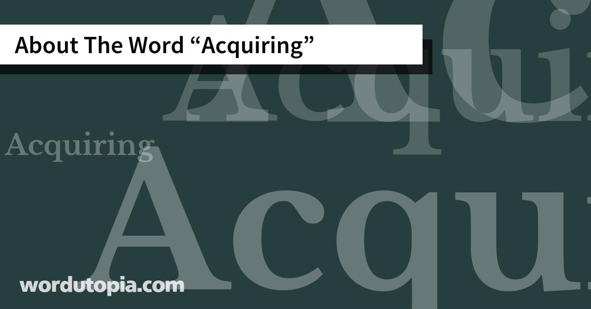 About The Word Acquiring