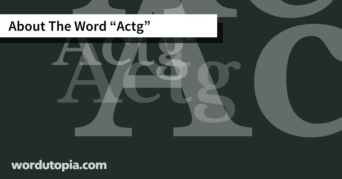 About The Word Actg