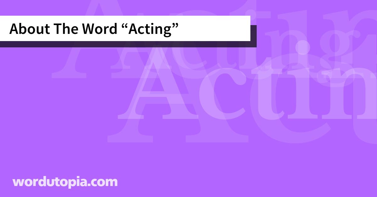 About The Word Acting