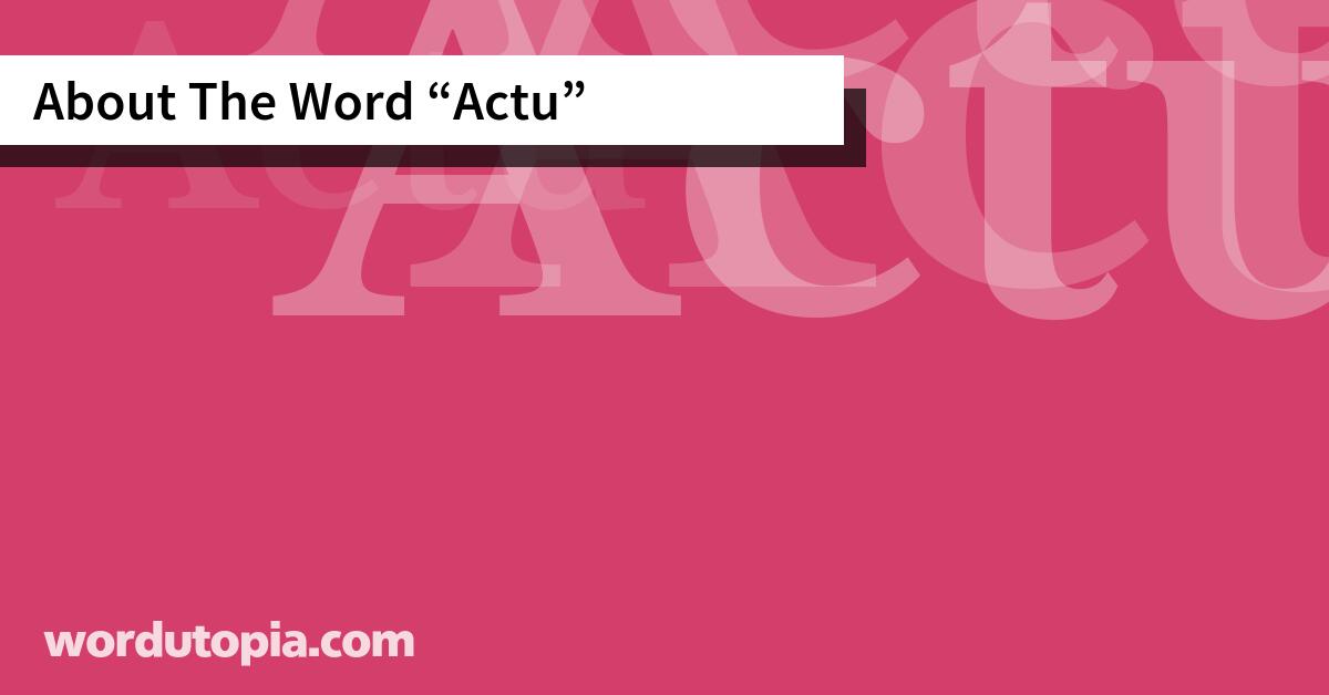 About The Word Actu