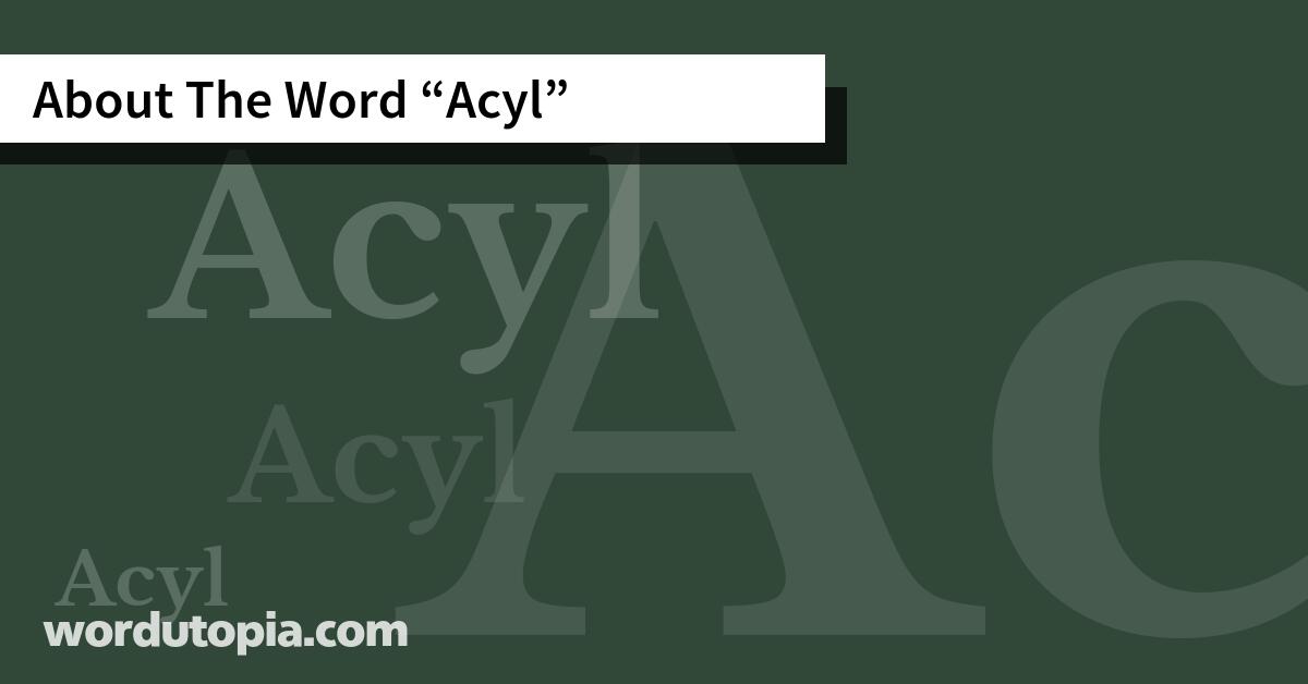 About The Word Acyl