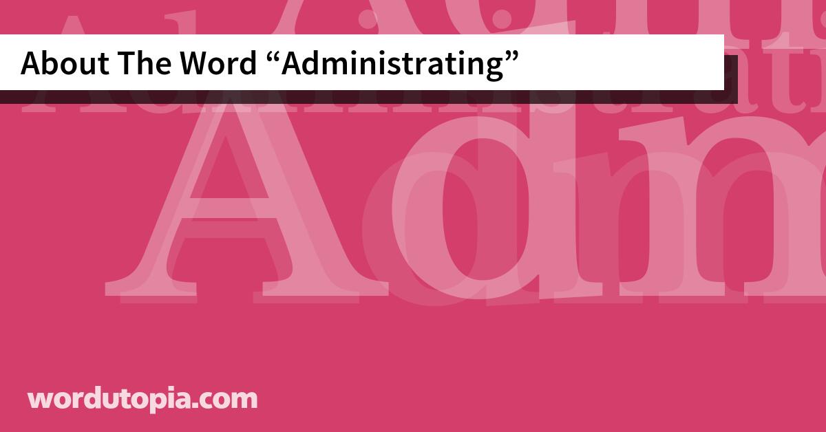 About The Word Administrating