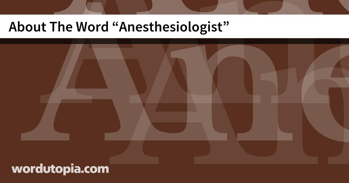 About The Word Anesthesiologist