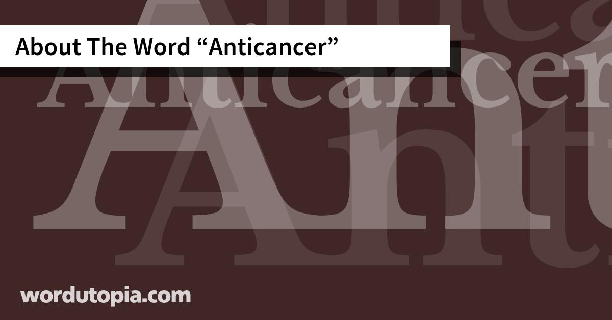 About The Word Anticancer
