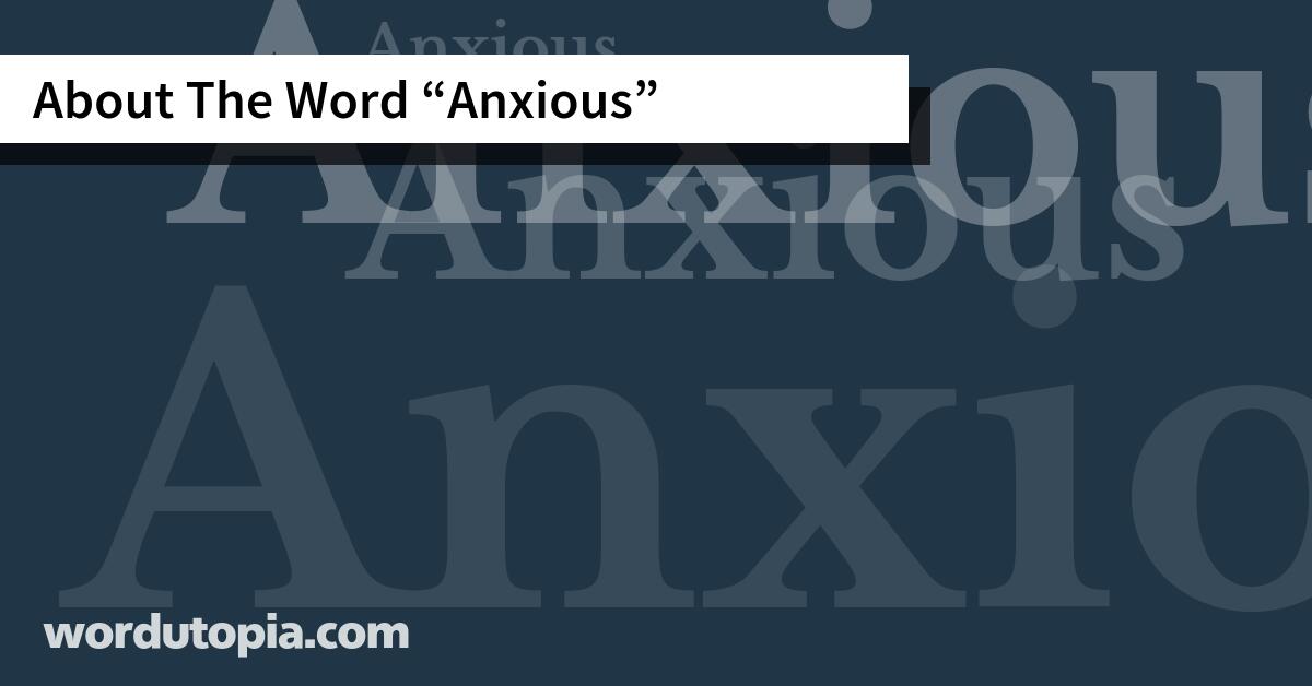 About The Word Anxious