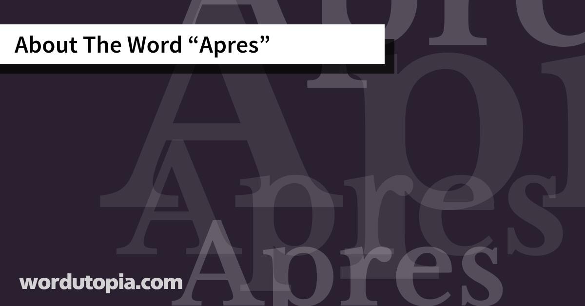 About The Word Apres
