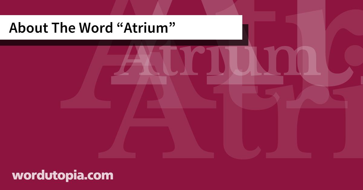 About The Word Atrium