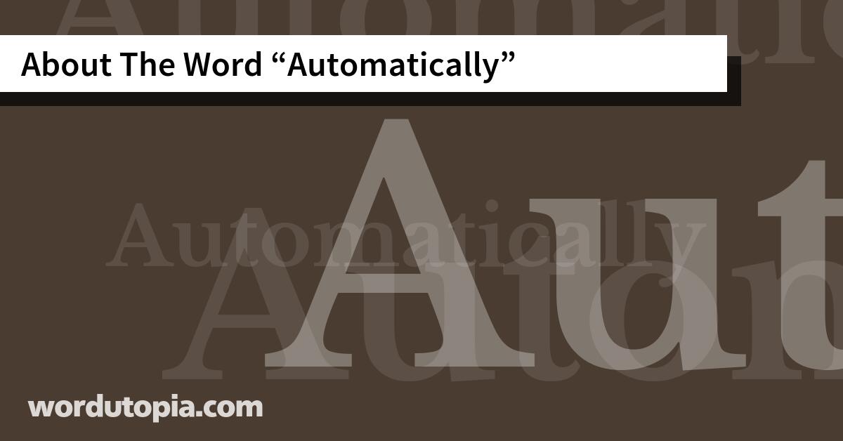 About The Word Automatically