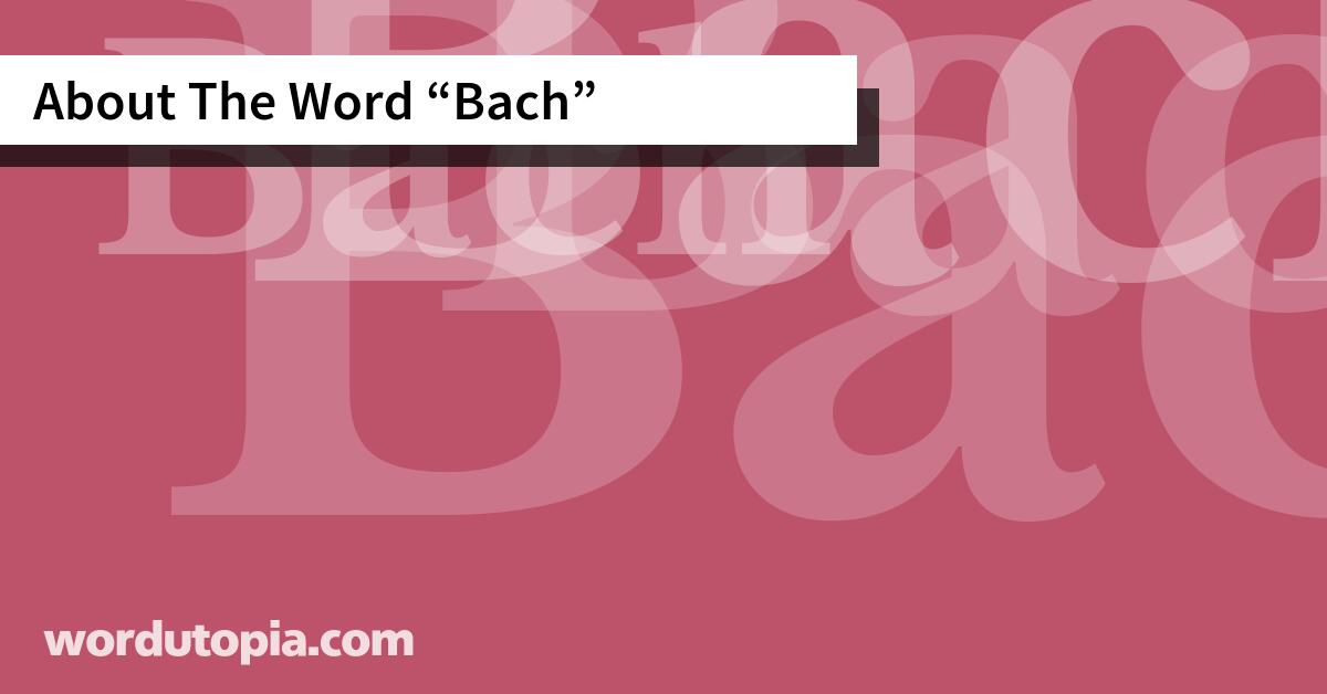 About The Word Bach
