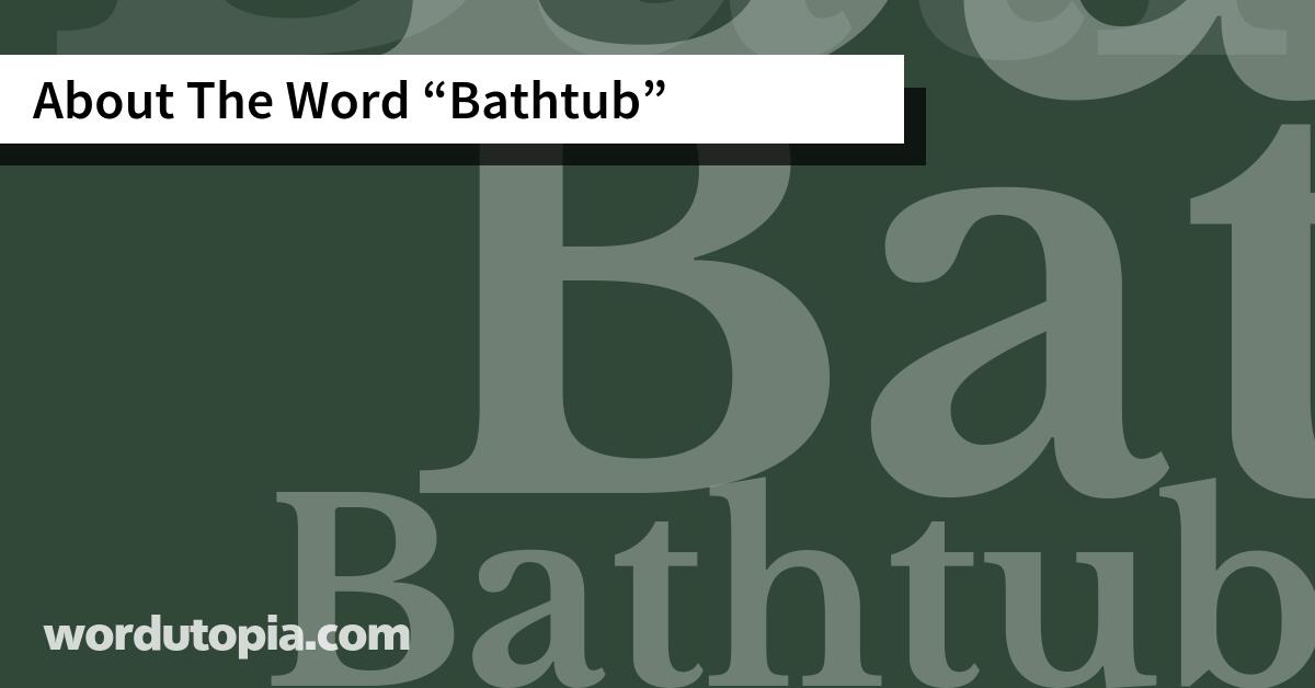 About The Word Bathtub