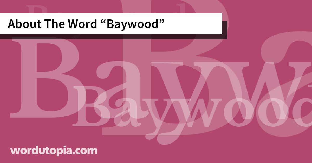 About The Word Baywood