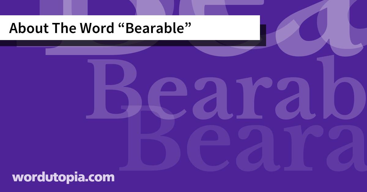 About The Word Bearable