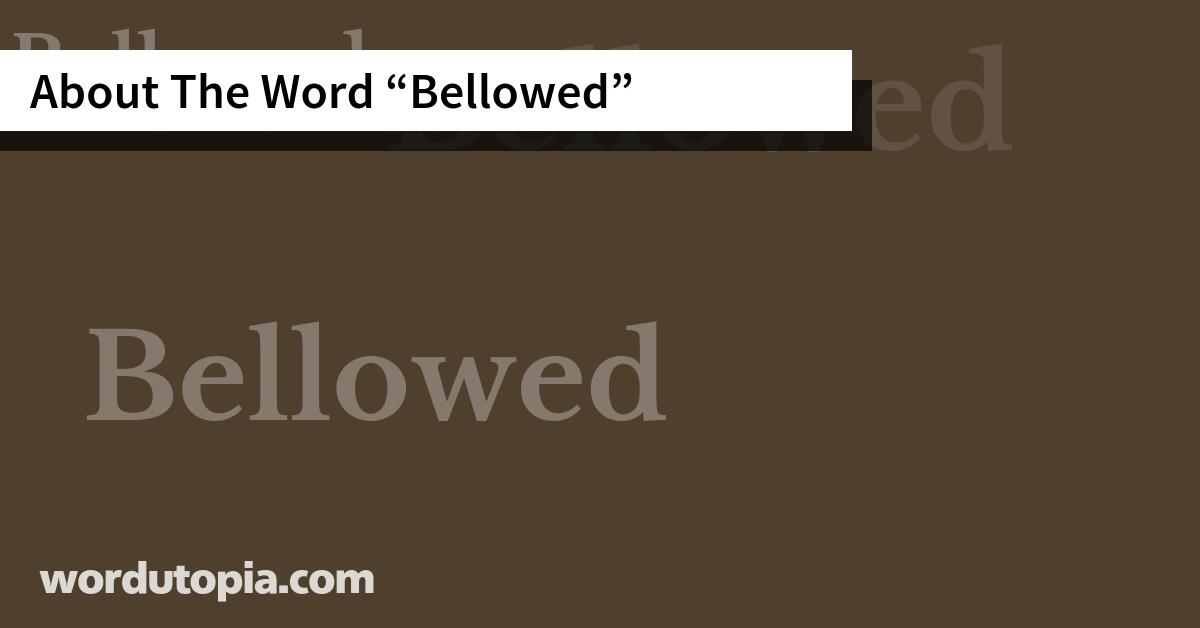 About The Word Bellowed