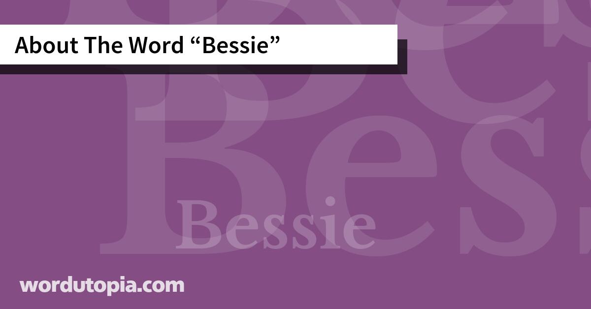 About The Word Bessie