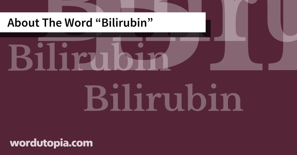 About The Word Bilirubin
