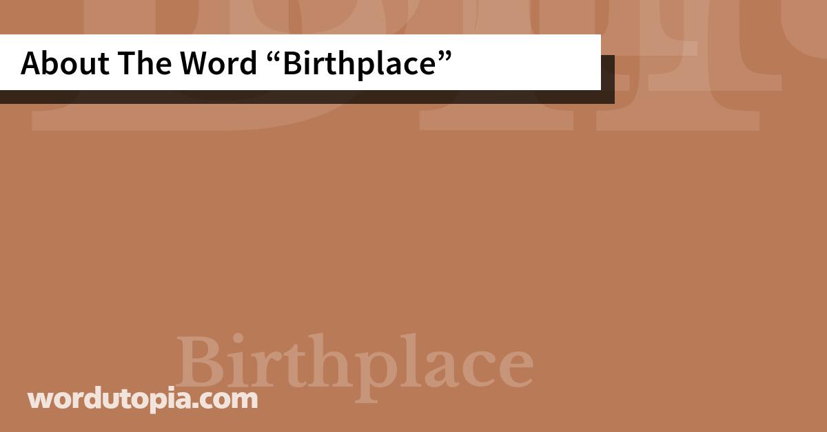 About The Word Birthplace