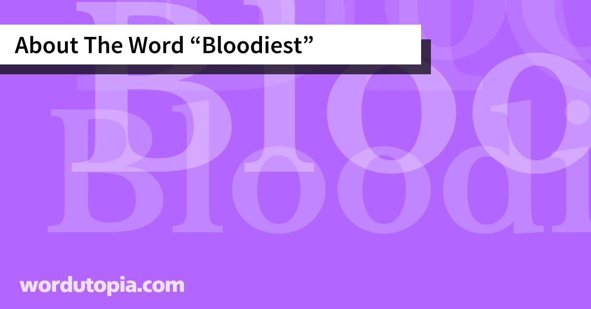About The Word Bloodiest