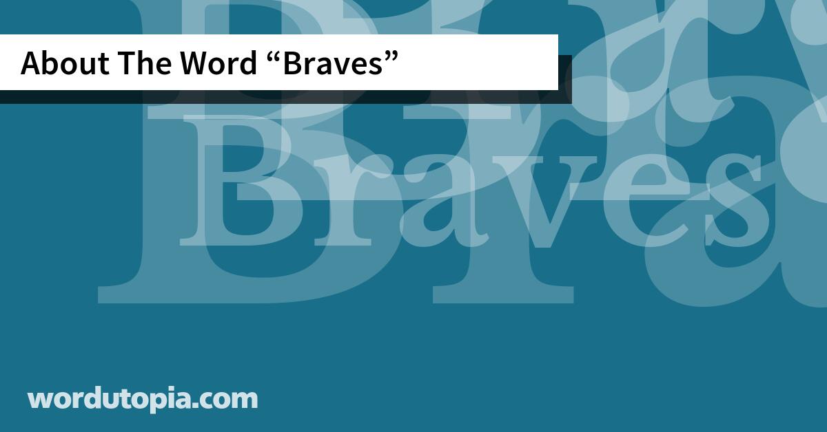 About The Word Braves