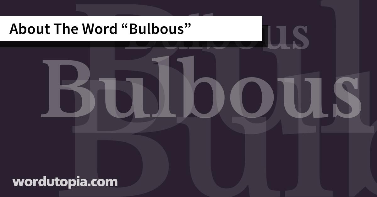 About The Word Bulbous
