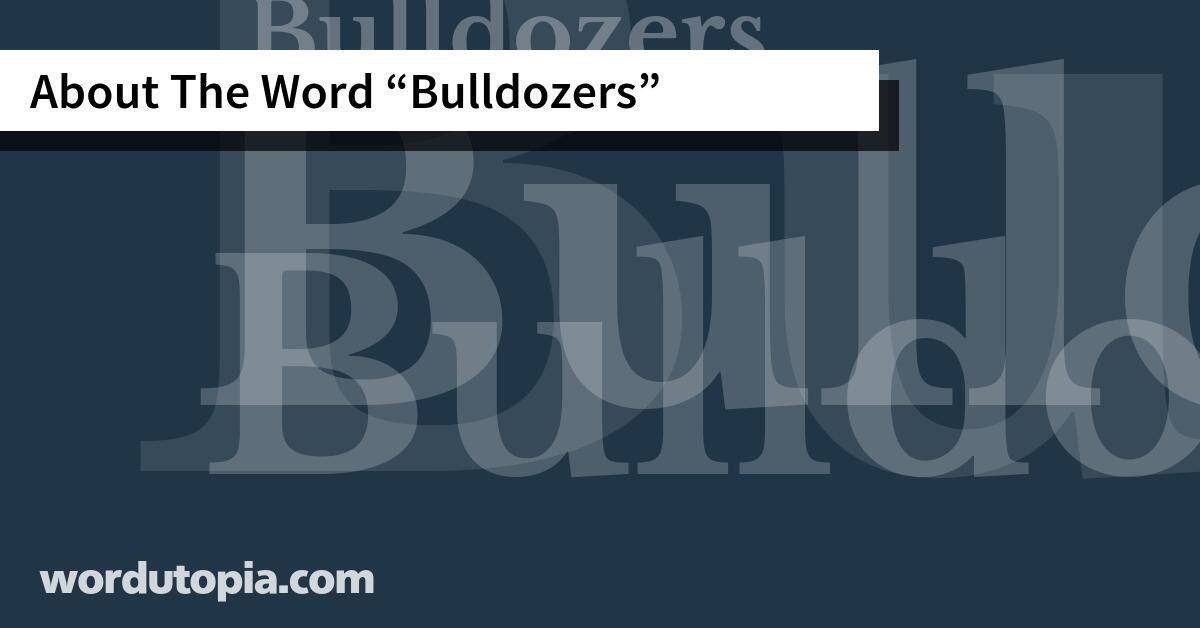 About The Word Bulldozers