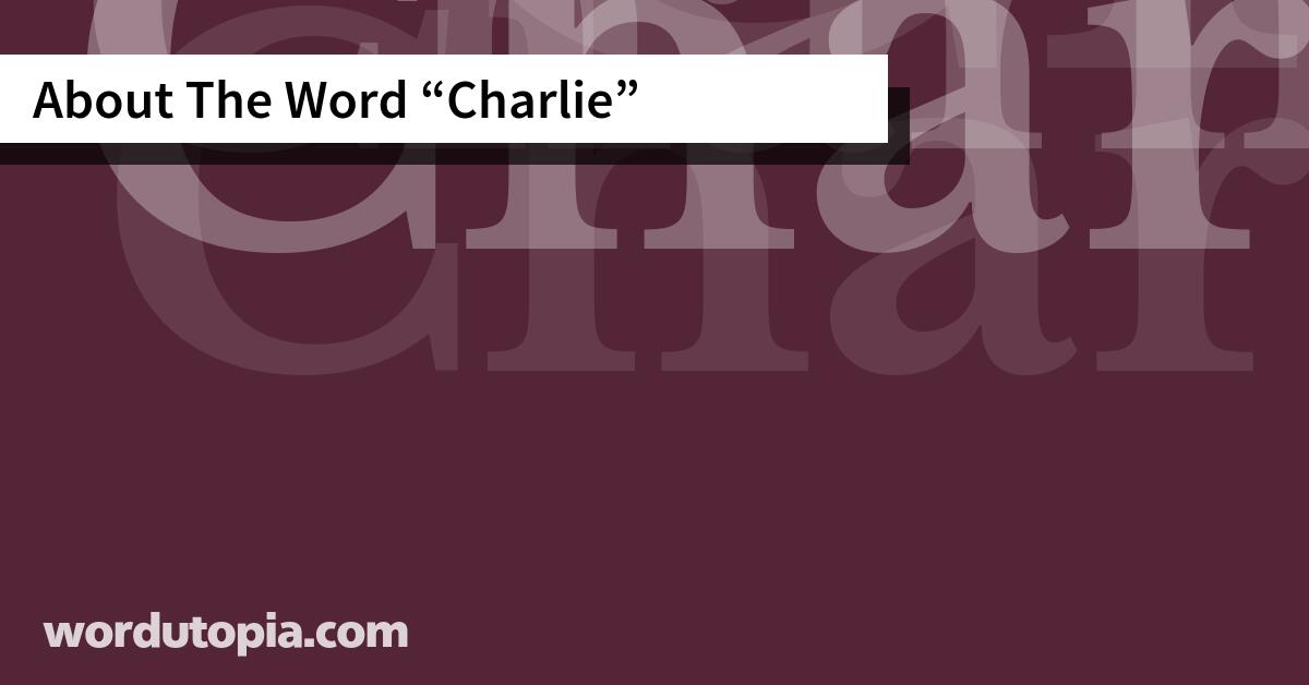 About The Word Charlie