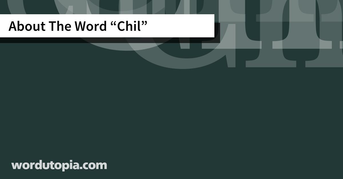 About The Word Chil