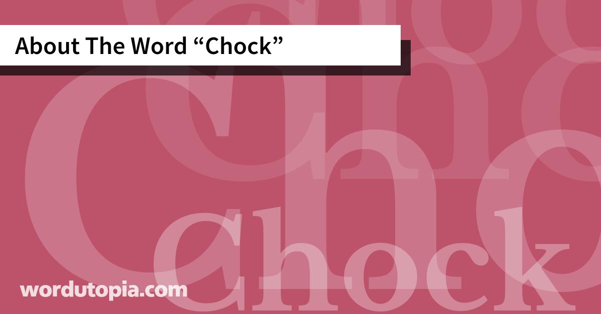 About The Word Chock