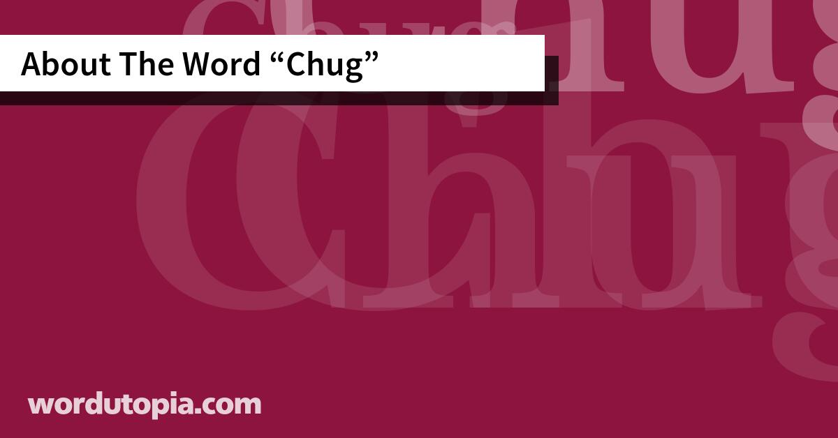About The Word Chug