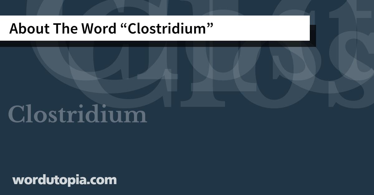 About The Word Clostridium