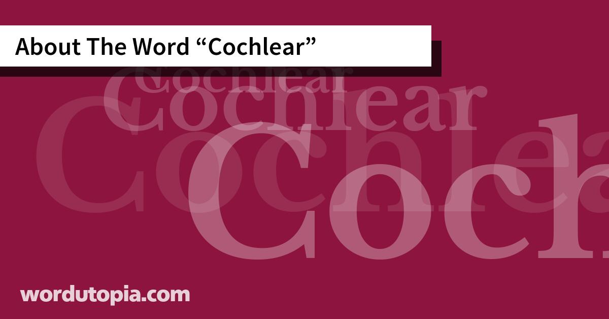 About The Word Cochlear