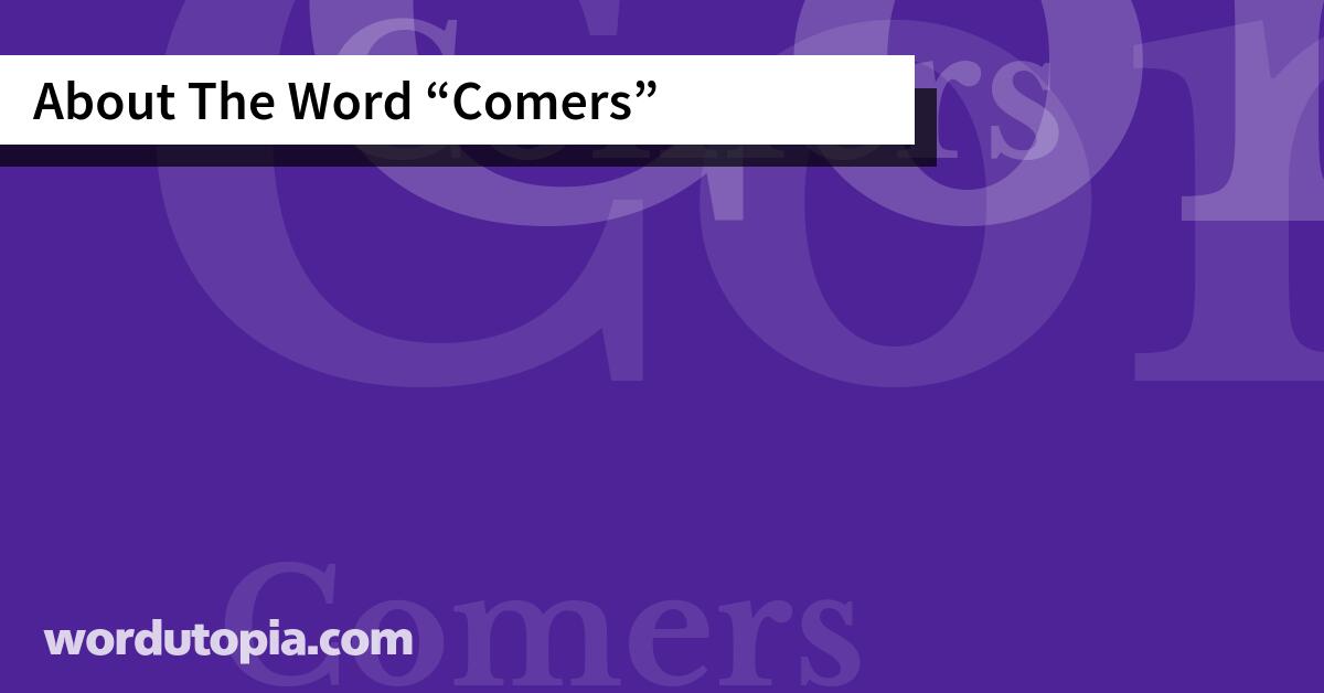About The Word Comers