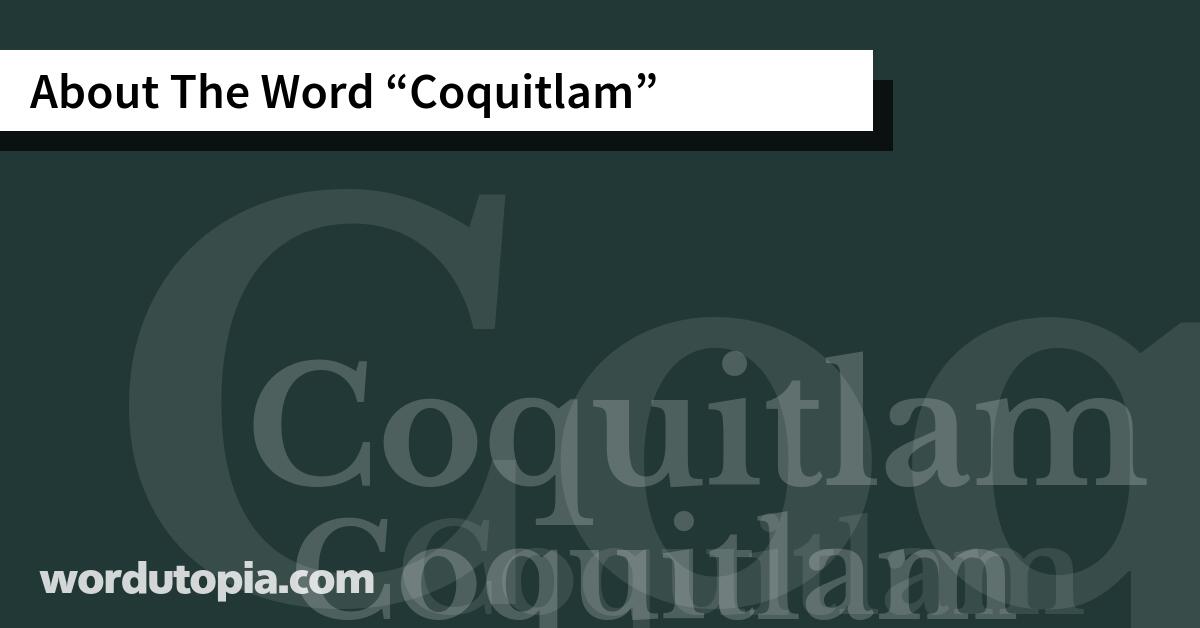 About The Word Coquitlam