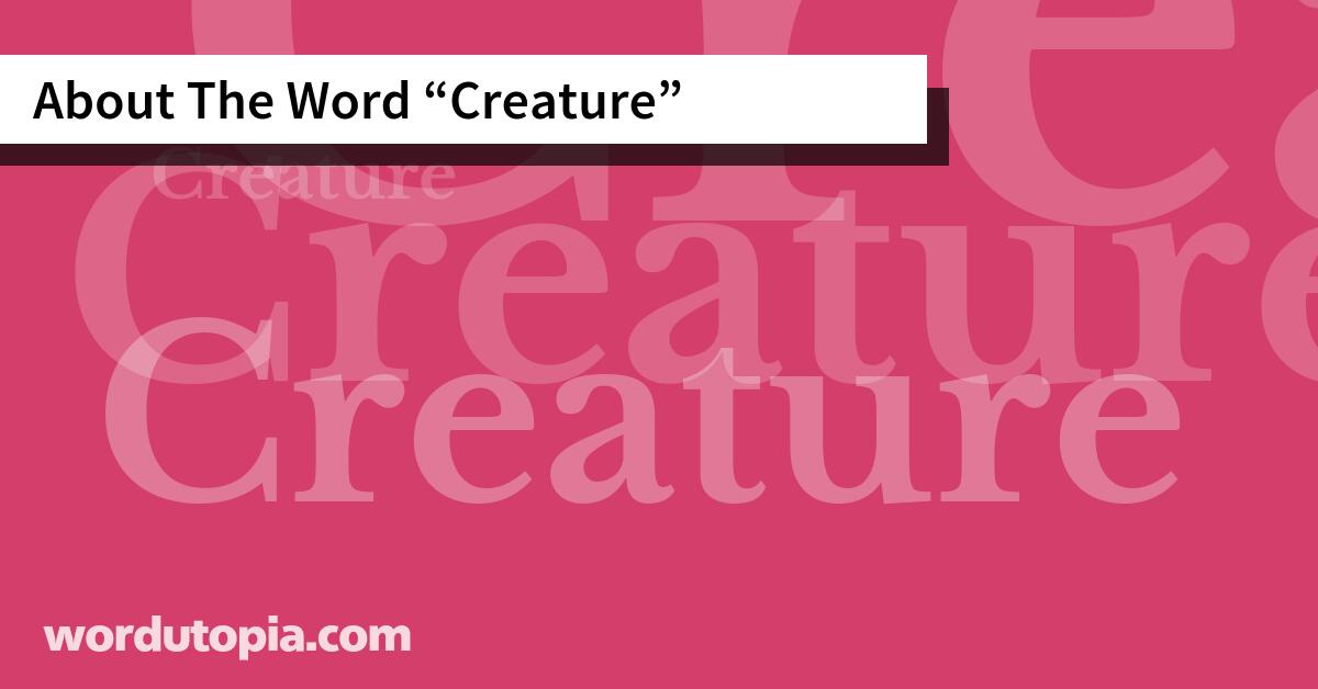 About The Word Creature