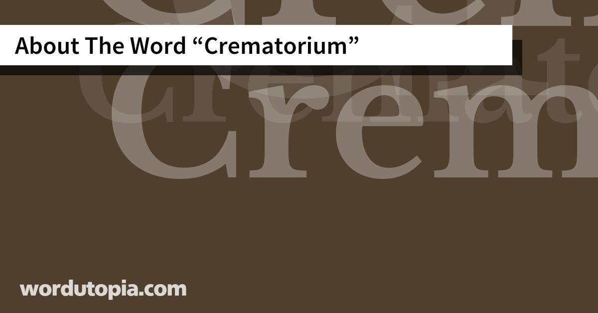 About The Word Crematorium