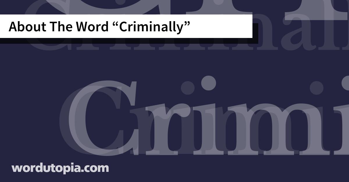 About The Word Criminally