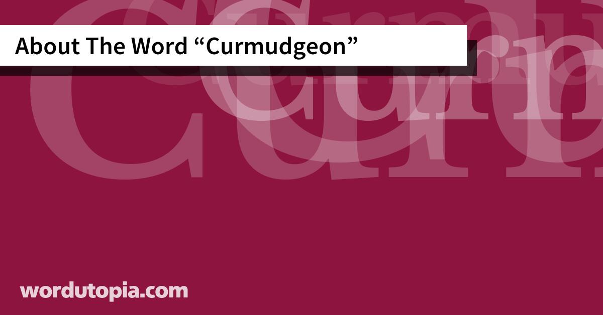 About The Word Curmudgeon