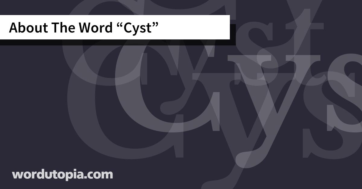 About The Word Cyst