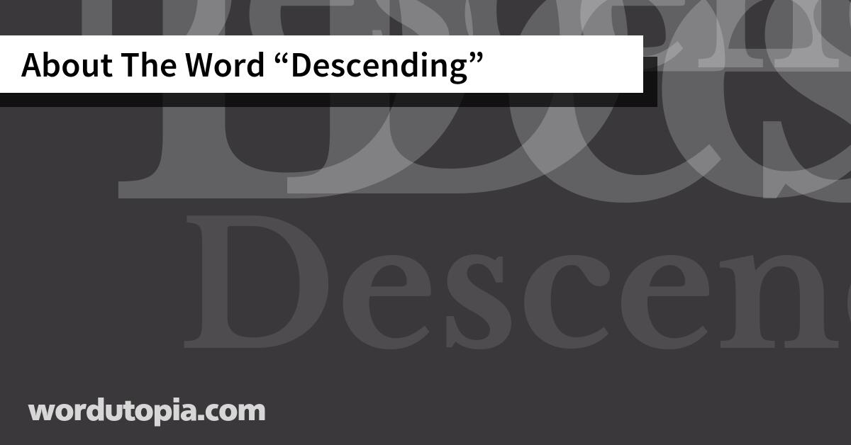 About The Word Descending